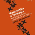 MATEMÁTICA E IDEOLOGÍA: Fundamentalismos matemáticos del siglo XX