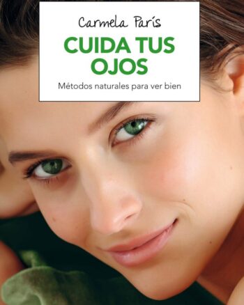 Cuida tus ojos - Métodos naturales para estar bien