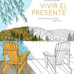 Vivir el presente - Un libro antiestrés para colorear