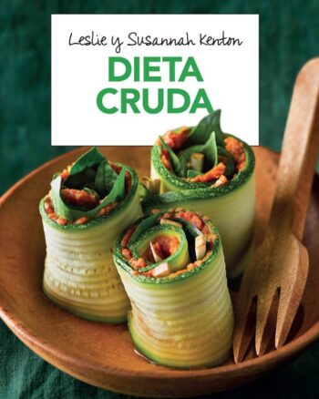 Dieta cruda - La dieta que despierta el poder autocurativo del organismo
