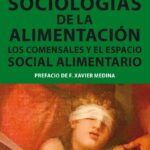 Sociologías de la alimentación (Los comensales y el espacio social alimentario)