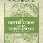 La Destrucción de la Cristiandad  Europa 1517-1648