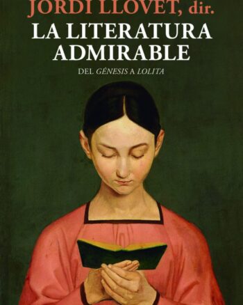 La Literatura Admirable (Del Génesis a Lolita)