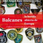 Balcanes, la herida abierta de Europa - Conflicto y reconstrucción de la convivencia