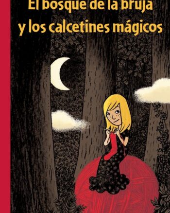 El bosque de la bruja y los calcetines mágicos: Una historia sobre la felicidad