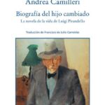 Biografía del hijo cambiado: la novela de la vida de Luigi Pirandello