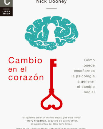 Cambio en el corazón - Cómo puede enseñarnos la psicología a generar el cambio social