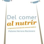 Del comer al nutrir - La ignorancia ilustrada del comensal moderno