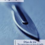 Días de ira: Tres narraciones en tierra de nadie