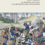 Los ejércitos del cielo: La Primera Cruzada y la búsqueda del Apocalipsis