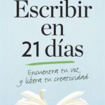 Escribir en 21 días. Encuentra tu voz y libera tu creatividad