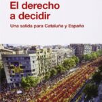 El derecho a decidir - Una salida para Cataluña y España