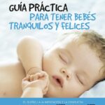 Guía práctica para tener bebes tranquilos y felices