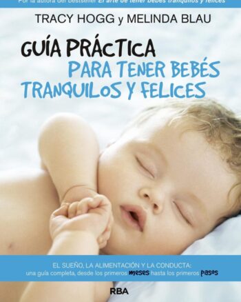 Guía práctica para tener bebes tranquilos y felices