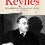 Keynes - La biografía definitiva del economista más influyente de nuestro tiempo