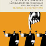 Jueces, pero parciales: La pervivencia del franquismo en el poder judicial