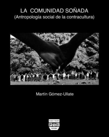 La comunidad soñada - Antropología Social de la Contracultura