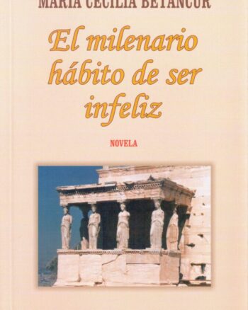 Milenario hábito de ser infeliz