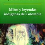 Mitos y leyendas indígenas de Colombia