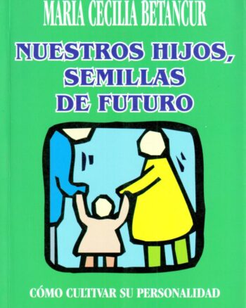 Nuestros hijos, semillas de futuro