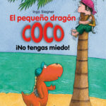 El Pequeño Dragón Coco ¡No Tengas Miedo!