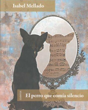 El perro que comía silencio: Cuentos