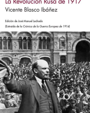 La Revolución Rusa de 1917 - (Extraído de su Crónica de la Guerra Europea de 1914)