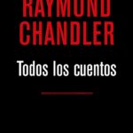 Todos los Cuentos (Raymond Chandler)