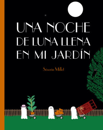Una noche de luna llena en mi jardín