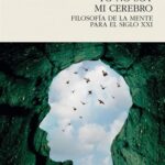 Yo no soy mi cerebro - Filosofía de la libertad para el siglo XXI