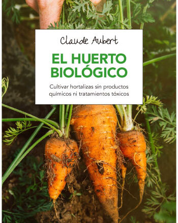 Huerto Biológico. Cultivar sin productos químicos ni tratamientos tóxicos