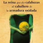 La reina que dio calabazas al caballero de la armadura oxidada