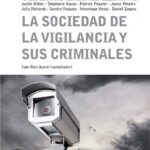 La sociedad de la vigilancia y sus criminales