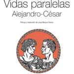 Vidas Paralelas. Alejandro-César