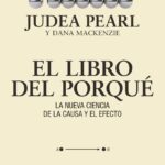 El Libro del Porqué: La Nueva Ciencia de la Causa y el Efecto