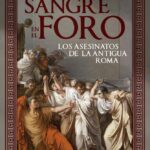 Sangre en el foro. Los asesinatos de la antigua Roma.