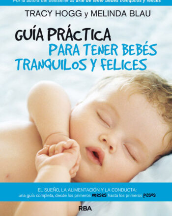 Guía práctica para tener bebés tranquilos y felices 2