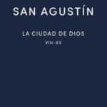 La ciudad de Dios: libros VIII-XV