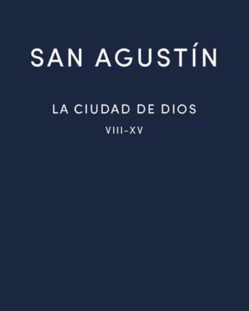 La ciudad de Dios: libros VIII-XV