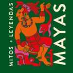 Mayas: mitos y leyendas