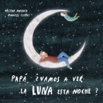 Papá, ¿vamos a ver la luna esta noche?