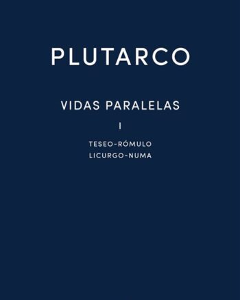 Vidas paralelas I. Teseo - Rómulo - Licurgo - Numa
