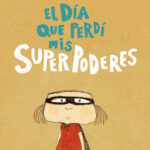 El día que perdí mis superpoderes