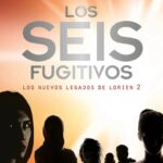 Los Seis Fugitivos (Los Nuevos Legados de Lorien 2)