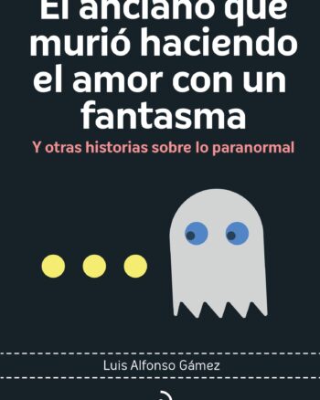 El anciano que murió haciendo el amor con un fantasma