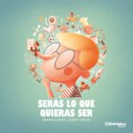 Serás lo que quieras ser