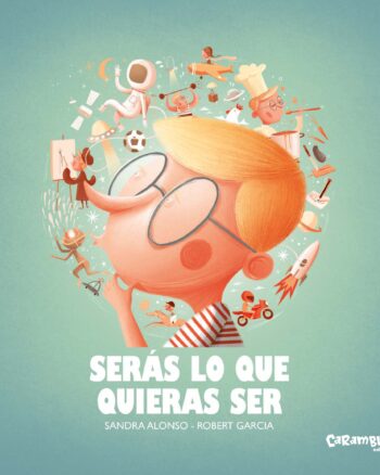 Serás lo que quieras ser