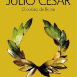 Julio César. El coloso de Roma