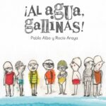 ¡Al agua, gallinas!