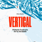 VERTICAL. Historia ilustrada de la escalada